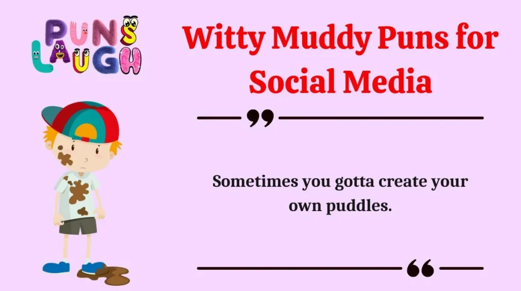 Witty Muddy Puns for Social Media