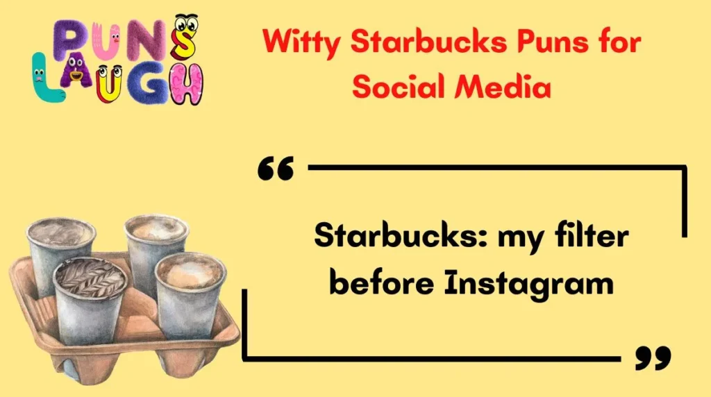 Witty Starbucks Puns for Social Media