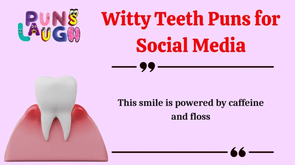 Witty Teeth Puns for Social Media