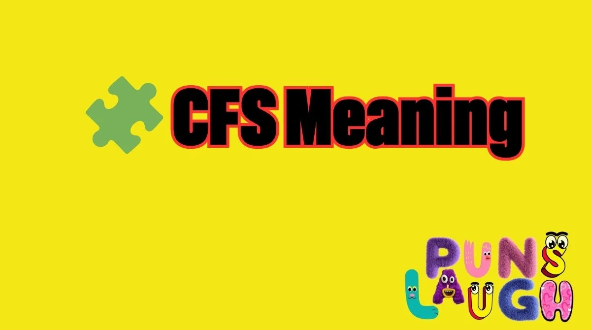 CFS Meaning