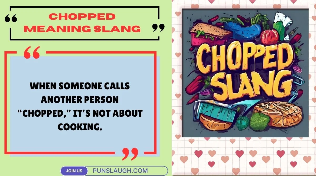 Chopped Meaning Slang